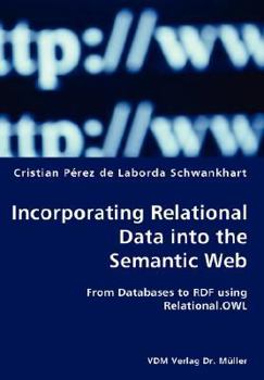 Paperback Incorporating Relational Data into the Semantic Web- Fronal.OWLom Databases to RDF using Relational.OWL Book