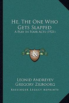 Paperback He, the One Who Gets Slapped: A Play in Four Acts (1921) Book