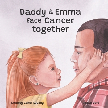 Paperback Daddy & Emma Face Cancer Together Book