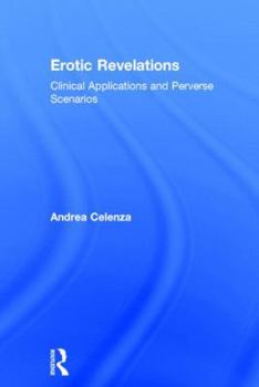 Hardcover Erotic Revelations: Clinical applications and perverse scenarios Book
