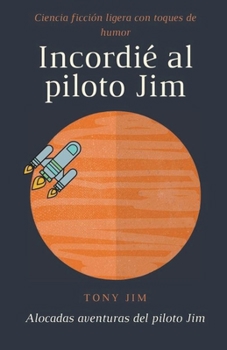 Paperback Incordié al piloto Jim [Spanish] Book