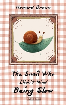 Paperback The Snail Who Didn't Mind Being Slow Book