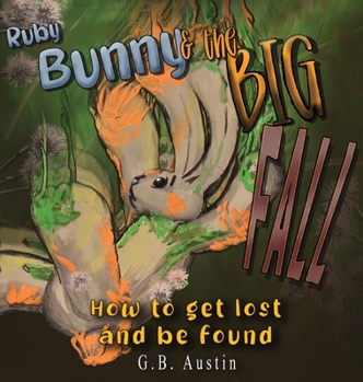 Hardcover Ruby Bunny and The Big Fall: How to Get Lost and Be Found [Large Print] Book