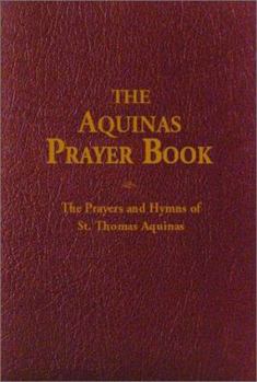 Paperback The Aquinas Prayer Book: The Prayers and Hymns of St. Thomas Aquinas Book