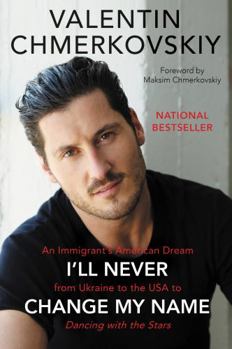 Paperback I'll Never Change My Name: An Immigrant's American Dream from Ukraine to the USA to Dancing with the Stars Book