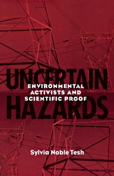 Hardcover Uncertain Hazards: Environmental Activists and Scientific Proof Book