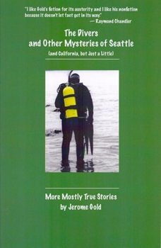 Paperback The Divers and Other Mysteries of Seattle (and California, But Just a Little): More Mostly True Stories Book