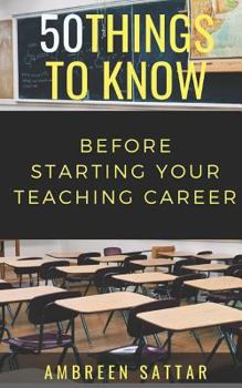 Paperback 50 Things to Know Before Starting Your Teaching Career Book