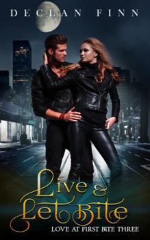 Live and Let Bite - Book #3 of the Love at First Bite