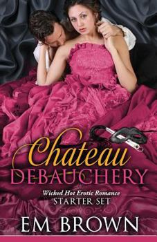Paperback The Chateau Debauchery Starter Set: Wicked Hot Erotic Romance Book