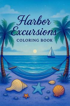 Paperback The Harbor Excursions Coloring Book: A Seaside Romance Coloring Experience Book