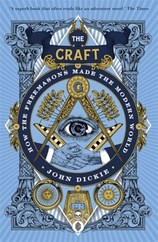 Paperback The Craft: How the Freemasons Made the Modern World Book