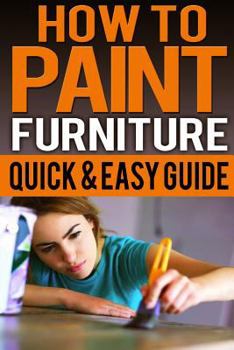 Paperback How To Paint Furniture Quick & Easy Guide Book