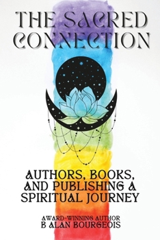 Paperback The Sacred Connection: Authors, Books, and Publishing in Spiritual Context Book