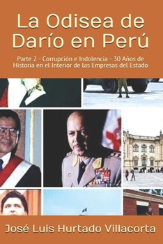 Paperback La Odisea de Darío en Perú: Parte 2 - Corrupción e Indolencia - 30 Años de Historia en el Interior de las Empresas del Estado [Spanish] Book