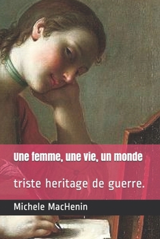 Paperback Une femme, une vie, un monde: triste heritage de guerre. [French] Book