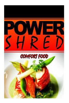 Paperback Power Shred - Comfort Food: Power Shred diet recipes and cookbook Book