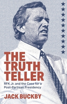 Paperback The Truth Teller: RFK Jr. and the Case for a Post-Partisan Presidency Book