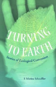 Paperback Turning to Earth: Stories of Ecological Conversion Book