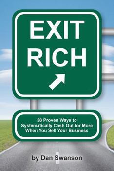 Paperback Exit Rich: 58 Proven Ways to Systematically Cash Out For More When You Sell Your Business Book