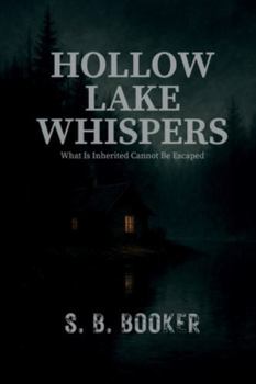 Paperback Hollow Lake Whispers: What Is Inherited Cannot Be Escaped Book