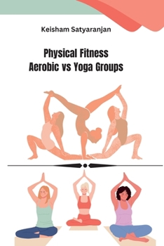 Paperback Physical Fitness Aerobic vs Yoga Groups Book