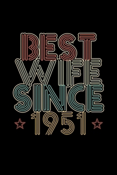Best Wife Since 1951: Lined Journal, 120 Pages, 6x9 Sizes, 69th Wedding Anniversary Gift for Her - 69 year Wedding Anniversary Gift for Wife Couple Married in 1951