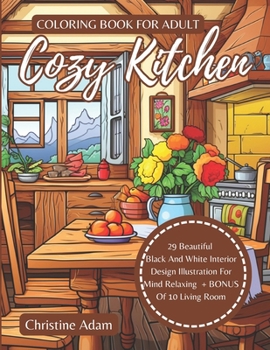 Paperback Cozy Kitchen Coloring Book for Adult: 29 Beautiful Black And White Interior Design Illustration For Mind Relaxing Book