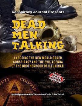 Paperback Dead Men Talking: Exposing The New World Order Conspiracy And The Evil Agenda Of The Brotherhood Of The Illuminati Book