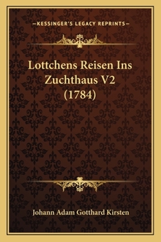 Paperback Lottchens Reisen Ins Zuchthaus V2 (1784) [German] Book