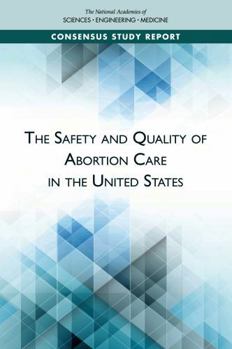 The Safety and Quality of Abortion Care in the United States