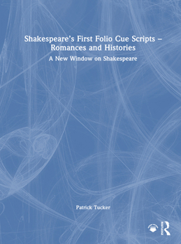Hardcover Shakespeare's First Folio Cue Scripts - Romances and Histories: A New Window on Shakespeare Book