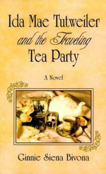 Paperback Ida Mae Tutweiler and the Traveling Tea Party Book