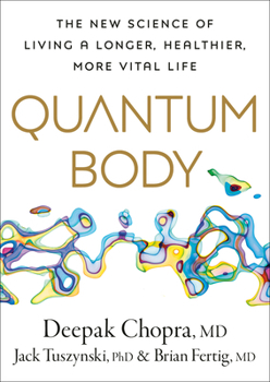 Hardcover Quantum Body: The New Science of Living a Longer, Healthier, More Vital Life Book