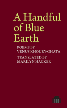 Paperback A Handful of Blue Earth: Poems by Vénus Khoury-Ghata Book