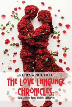 Paperback The Language Chronicles: Build Stronger bonds without losing you Book