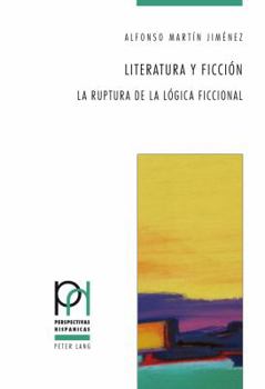 Literatura y Ficcion: La Ruptura de La Logica Ficcional