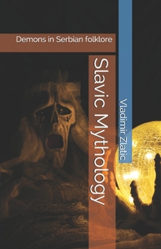 Paperback Slavic Mythology: Demons in Serbian folklore Book