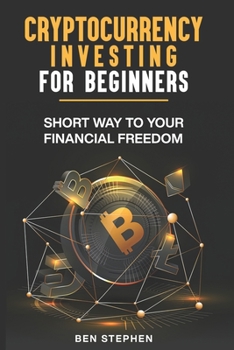 Paperback Cryptocurrency Investing for Beginners: Short Way to Your Financial Freedom Book