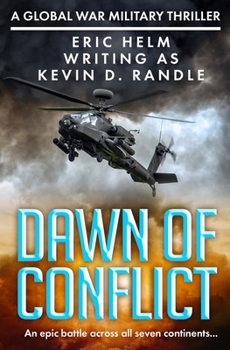 Dawn of Conflict: An epic world battle begins... (The Global War Military Thriller Series)