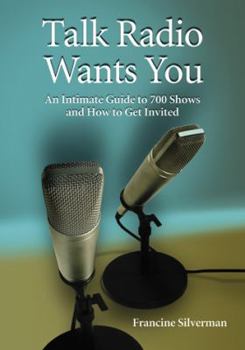 Paperback Talk Radio Wants You: An Intimate Guide to 700 Shows and How to Get Invited Book