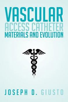 Paperback Vascular Access Catheter Materials and Evolution Book