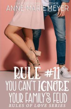 Rule #11: You Can't Ignore your Family's Feud: A Standalone Sweet High School Romance (The Rules of Love) - Book #11 of the Rules of Love