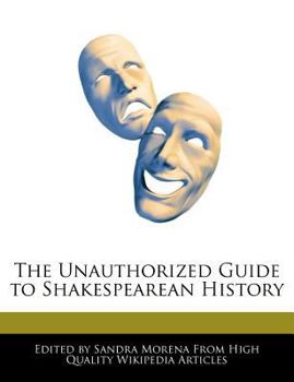 The Unauthorized Guide to Shakespearean History