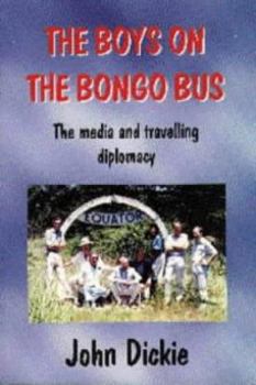 Paperback The Boys on the Bongo Bus: The Media and Travelling Diplomacy Book