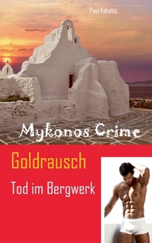 Paperback Goldrausch - Tod im Bergwerk: Mykonos Crime 27 [German] Book