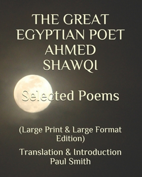 Paperback THE GREAT EGYPTIAN POET AHMED SHAWQI Selected Poems.: (Large Print & Large Format Edition) [Large Print] Book