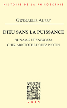 Paperback Dieu Sans La Puissance: Dunamis Et Energeia Chez Aristote Et Plotin [French] Book