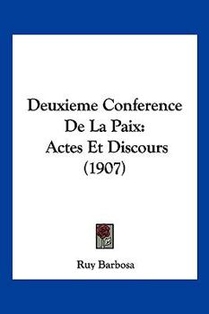 Deuxi�me Conf�rence de la Paix: Actes Et Discours