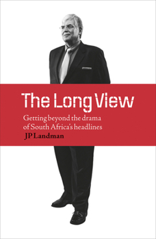 Paperback The Long View: Getting Beyond the Drama of South Africa's Headlines Book
